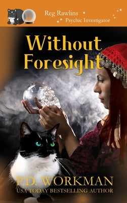 Without Foresight: A Paranormal & Cat Cozy Mystery by Workman, P. D.
