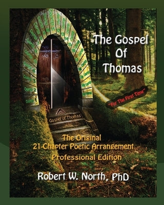 Gospel of Thomas Professional-The Original 21 Chapter Poetic Arrangement, Professional Edition by North, Robert W.