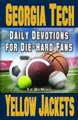 Daily Devotions for Die-Hard Fans Georgia Tech Yellow Jackets: - by McMinn, Ed