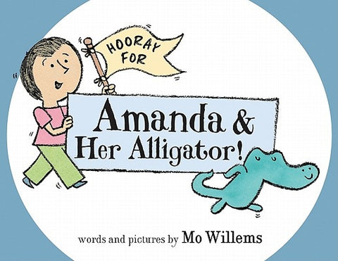 Hooray for Amanda & Her Alligator! by Willems, Mo