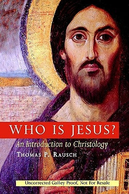 Who Is Jesus?: An Introduction to Christology by Rausch, Thomas P.