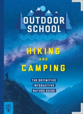Outdoor School: Hiking and Camping: The Definitive Interactive Nature Guide by Karkoulia, Aliki