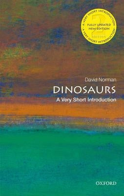 Dinosaurs: A Very Short Introduction by Norman, David