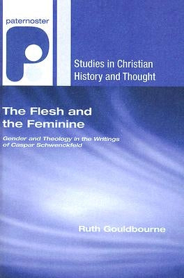 The Flesh and the Feminine by Gouldbourne, Ruth
