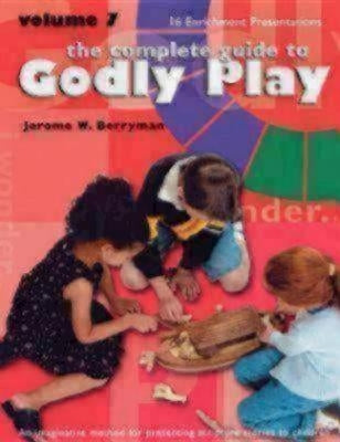 The Complete Guide to Godly Play, Volume 7: 16 Enrichment Presentations by Berryman, Jerome W.
