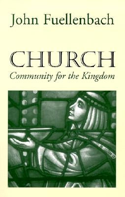 Church: Community for the Kingdom by Fuellenbach, John