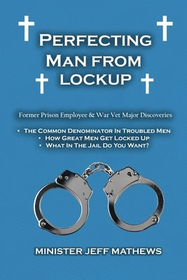Perfecting Man From Lockup by Mathews, Minister Jeff