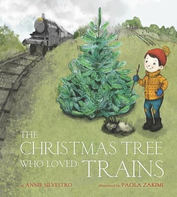 The Christmas Tree Who Loved Trains by Silvestro, Annie