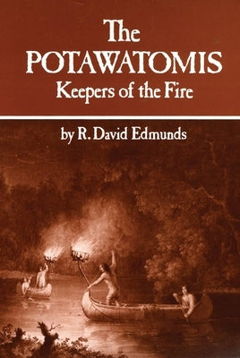 The Potawatomis, Volume 145: Keepers of the Fire by Edmunds, R. David