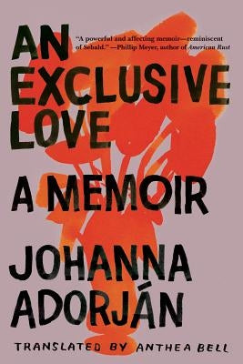 An Exclusive Love: A Memoir by Adorján, Johanna
