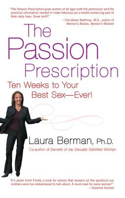 The Passion Prescription: Ten Weeks to Your Best Sex--Ever! by Berman, Laura