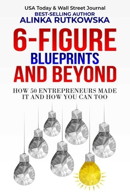 6-Figure Blueprints and Beyond by Rutkowska, Alinka