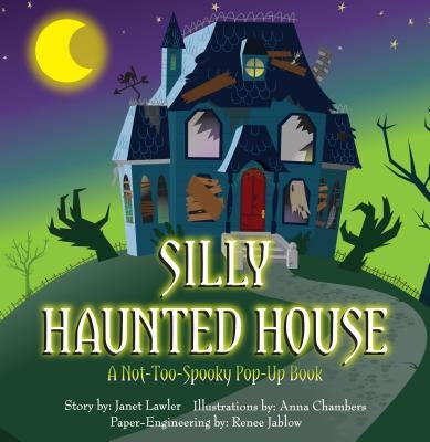 Silly Haunted House: A Not-Too-Spooky Pop-Up Book by Lawler, Janet