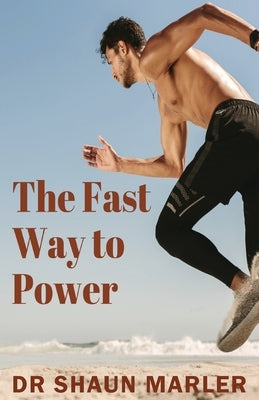 The Fast Way to Power by Marler, Shaun