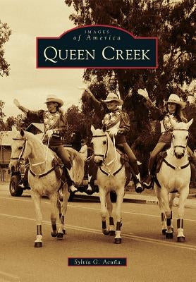Queen Creek by Acuna, Sylvia G.