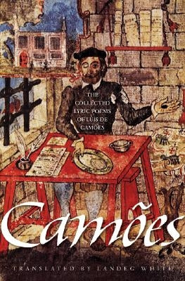 The Collected Lyric Poems of Luís de Camões by Camoes, Luis De
