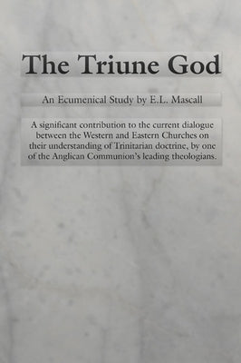 The Triune God by Mascall, E. L.