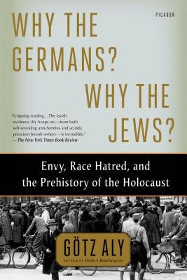 Why the Germans? Why the Jews? by Aly, Götz