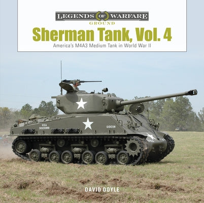 Sherman Tank, Vol. 4: The M4a3 Medium Tank in World War II and Korea by Doyle, David