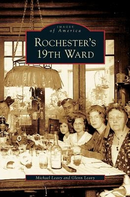 Rochester's 19th Ward by Leavy, Michael