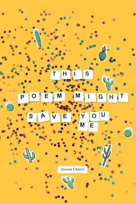 This Poem Might Save You (Me) by Chávez, Jesenia