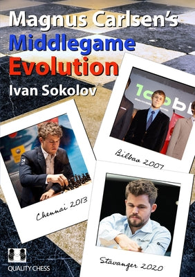 Magnus Carlsen's Middlegame Evolution by Sokolov, Ivan