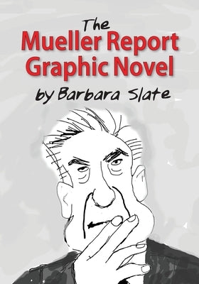 The Mueller Report Graphic Novel by Slate, Barbara