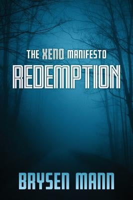 The Xeno Manifesto - Redemption by Mann, Brysen