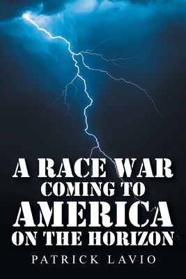 A Race War Coming to America on the Horizon by Lavio, Patrick
