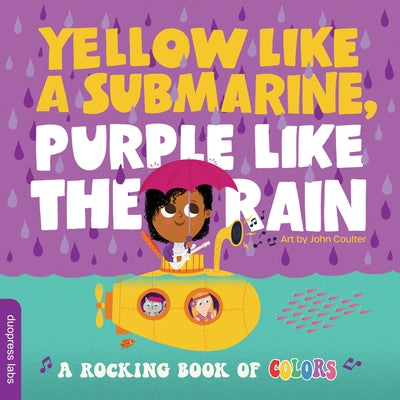 Yellow Like a Submarine, Purple Like the Rain: A Rocking Book of Colors by Duopress Labs