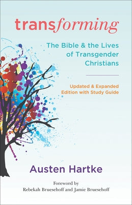 Transforming, Updated and Expanded Edition with Study Guide: The Bible and the Lives of Transgender Christians by Hartke, Austen