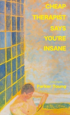 Cheap Therapist Says You're Insane by Young, Parker