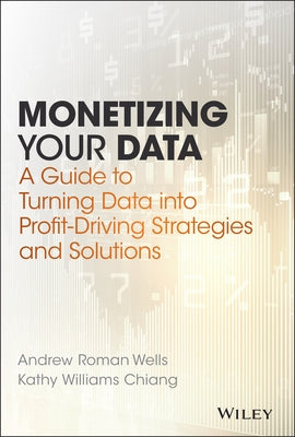Monetizing Your Data by Wells, Andrew Roman