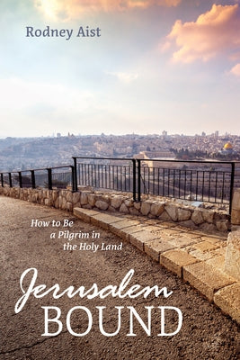 Jerusalem Bound by Aist, Rodney