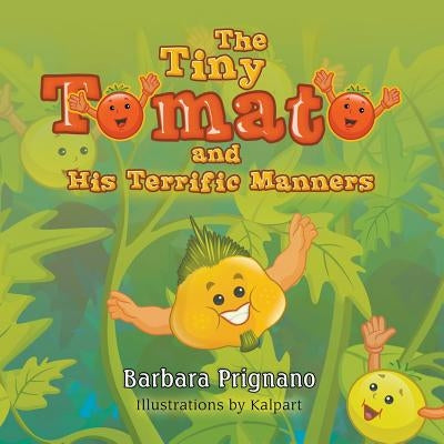 The Tiny Tomato and His Terrific Manners by Prignano, Barbara