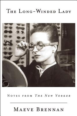 The Long-Winded Lady: Notes from the New Yorker by Brennan, Maeve