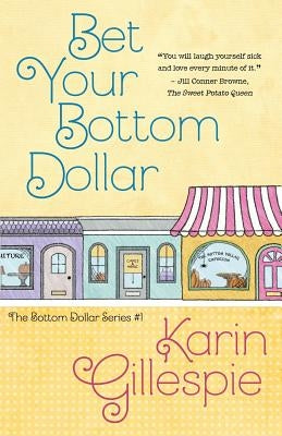 Bet Your Bottom Dollar by Gillespie, Karin