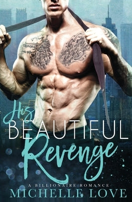 His Beautiful Revenge by Love, Michelle