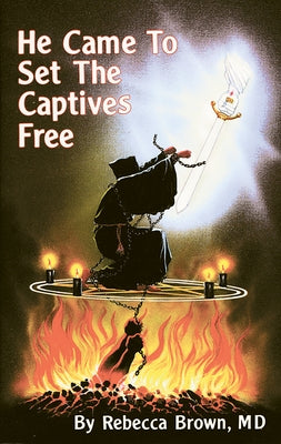 He Came to Set the Captives Free by Brown, Rebecca