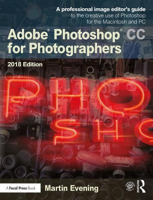 Adobe Photoshop CC for Photographers 2018 by Evening, Martin