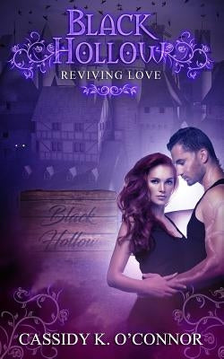Black Hollow: Reviving Love by O'Connor, Cassidy K.