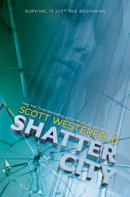 Shatter City (Impostors, Book 2), Volume 2 by Westerfeld, Scott