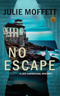 No Escape (A Lexi Carmichael Mystery, 13) by Moffett, Julie