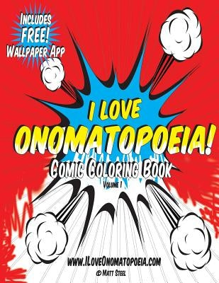 Comic Coloring Book: I Love Onomatopoeia! by Steel, Matt
