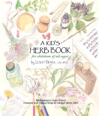 A Kid's Herb Book for Children of All Ages by Tierra, Lesley