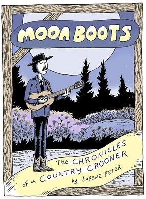 Moon Boots: The Chronicles of a Country Crooner by Peter, Lorenz