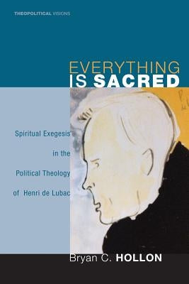Everything Is Sacred by Hollon, Bryan C.