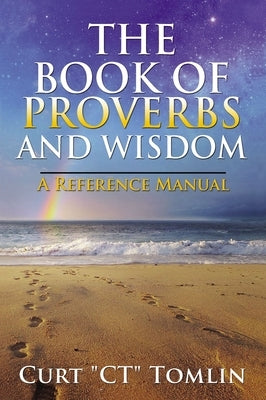 The Book of Proverbs and Wisdom: A Reference Manual by Tomlin, Curt
