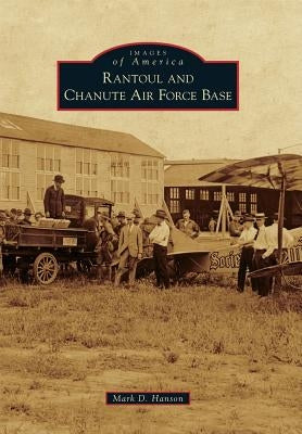 Rantoul and Chanute Air Force Base by Hanson, Mark D.