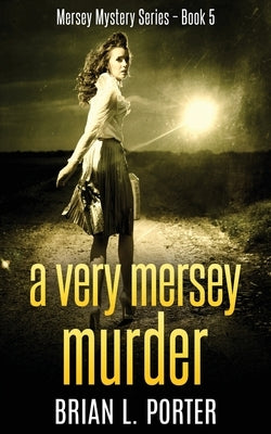 A Very Mersey Murder by Porter, Brian L.